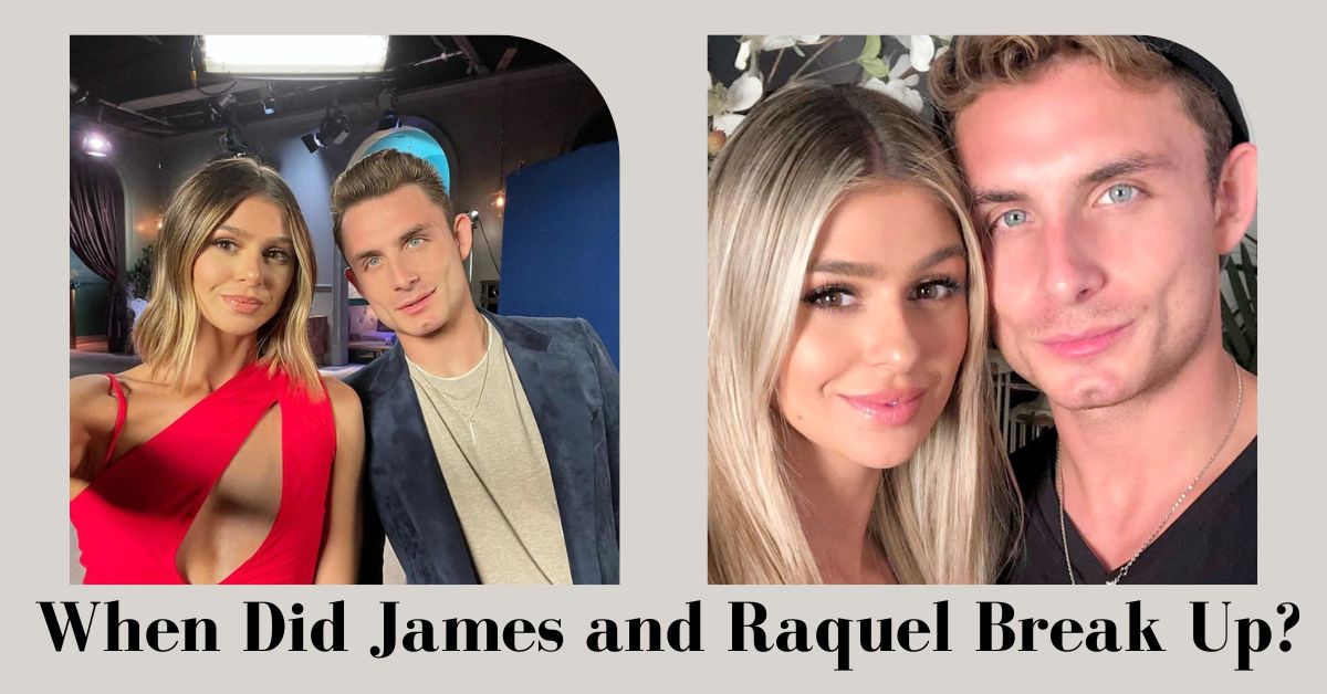 When Did James and Raquel Break Up