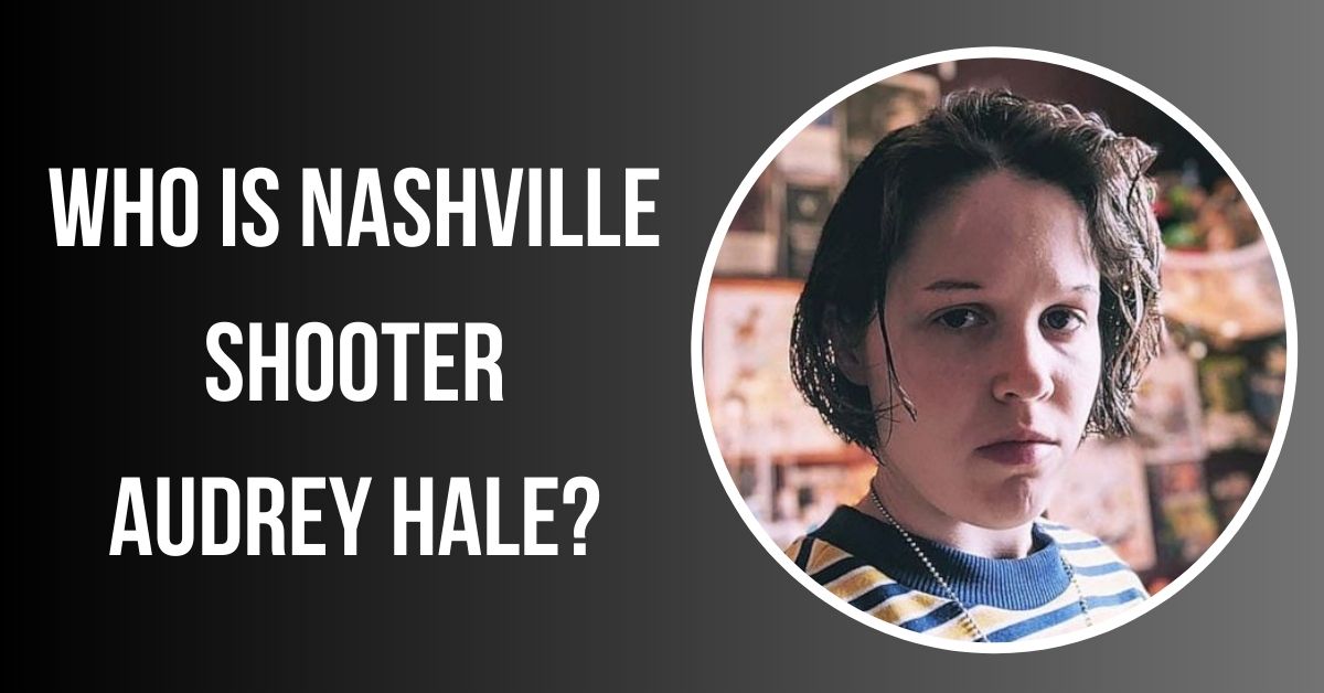 Who is Nashville Shooter Audrey Hale