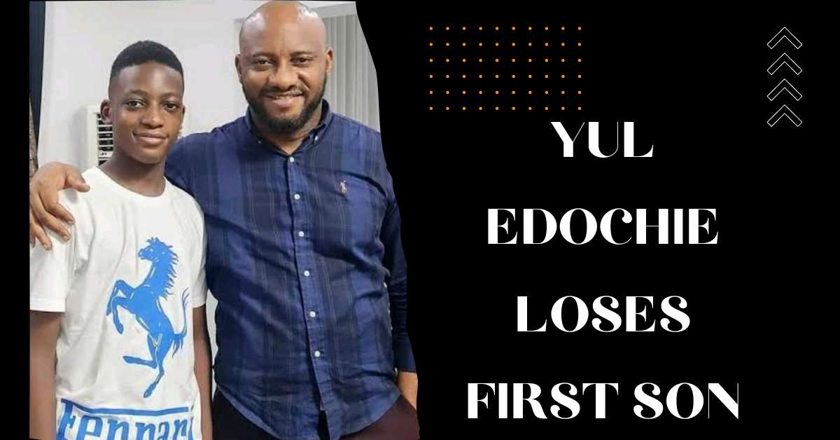 Yul Edochie Loses First Son