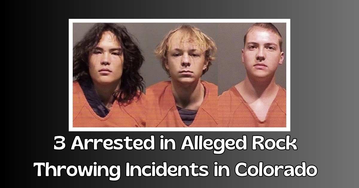 3 Arrested in Alleged Rock Throwing Incidents in Colorado