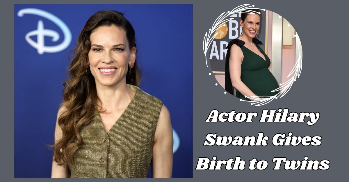 Actor Hilary Swank Gives Birth to Twins