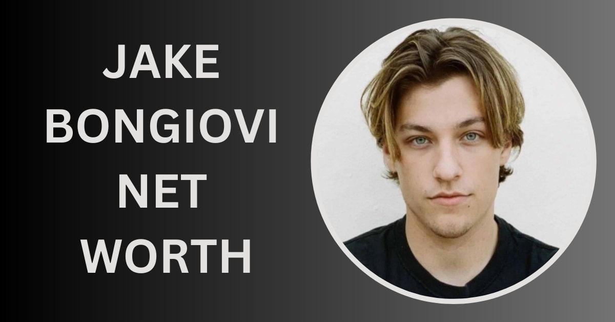 Jake Bongiovi Net Worth