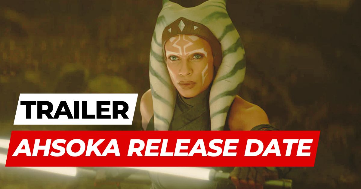 Ahsoka Release Date And Exciting Trailer Is Here!