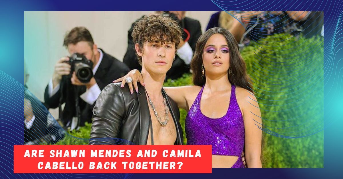 Are Shawn Mendes and Camila Cabello Back Together