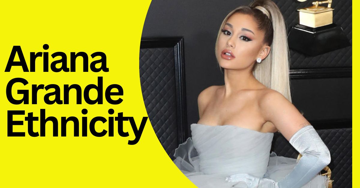 Ariana Grande Ethnicity