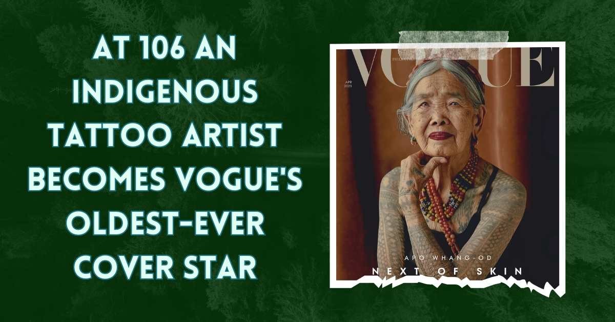 At 106 an Indigenous Tattoo Artist Becomes Vogue's Oldest-ever Cover Star