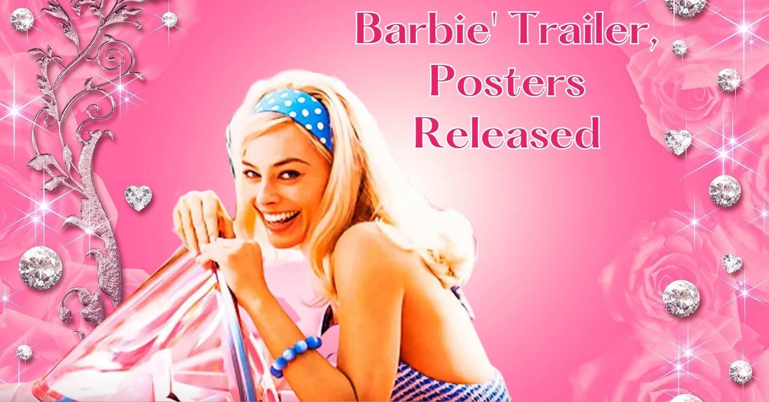 Barbie' Trailer, Posters Released