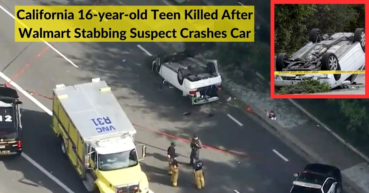 California 16-year-old Teen Killed After Walmart Stabbing Suspect Crashes Car