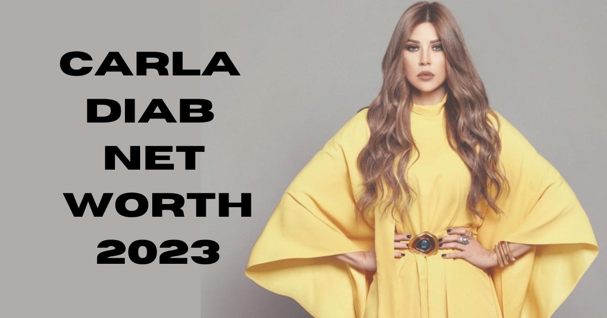 Carla Diab Net Worth 2023