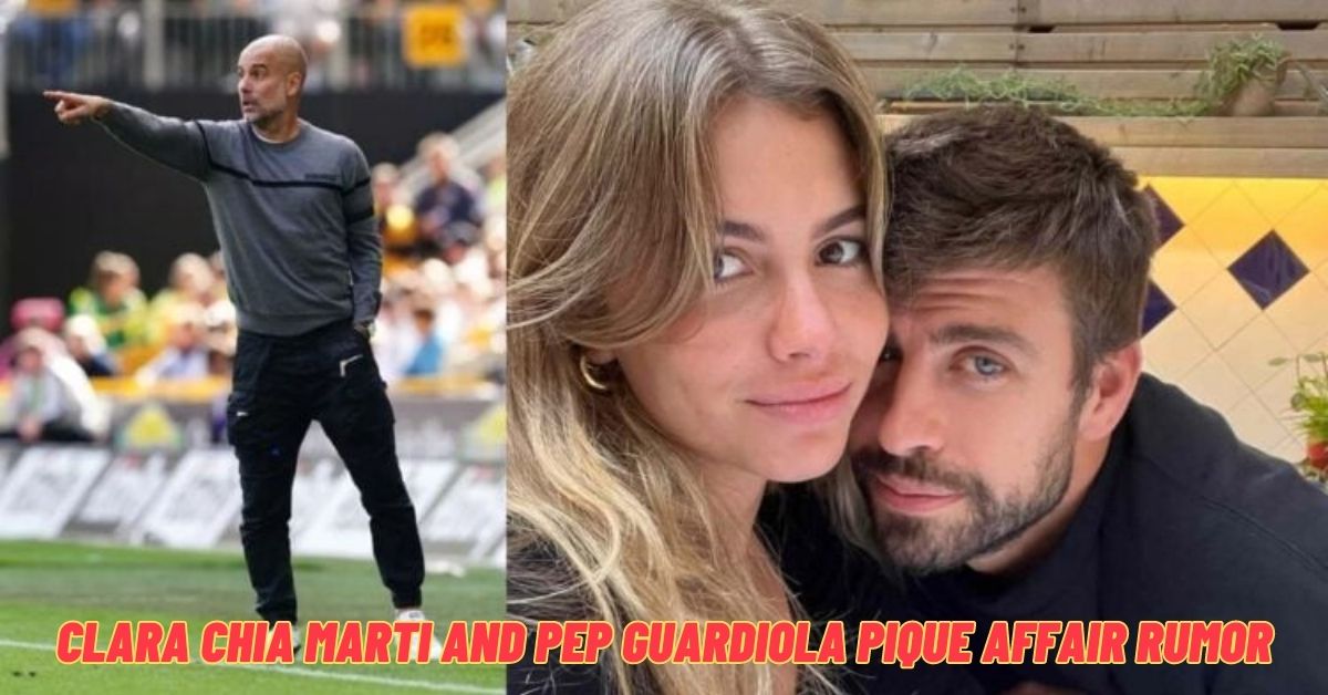 Clara Chia Marti and Pep Guardiola Pique Affair Rumor