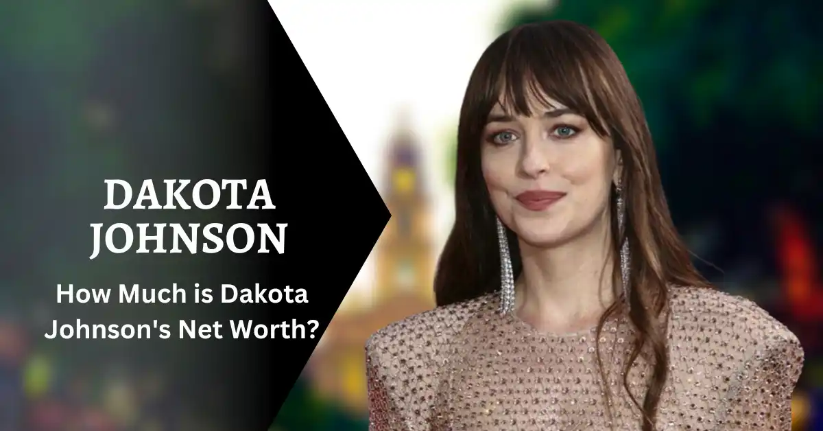 Dakota Johnson Net Worth