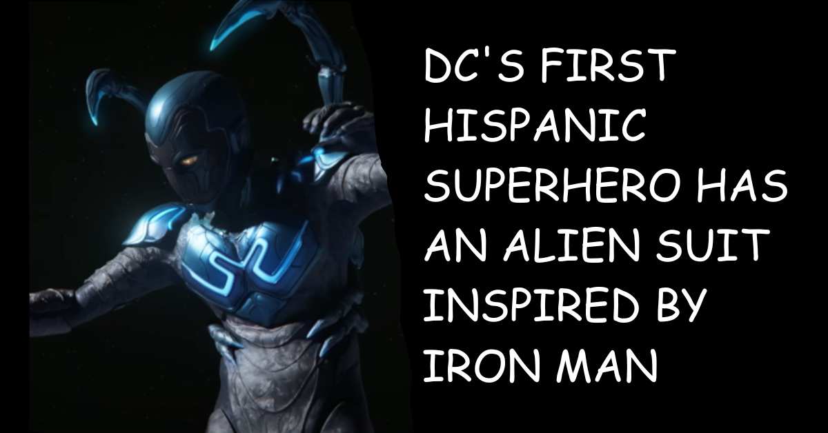 Dc's First Hispanic Superhero Has an Alien Suit Inspired by Iron Man