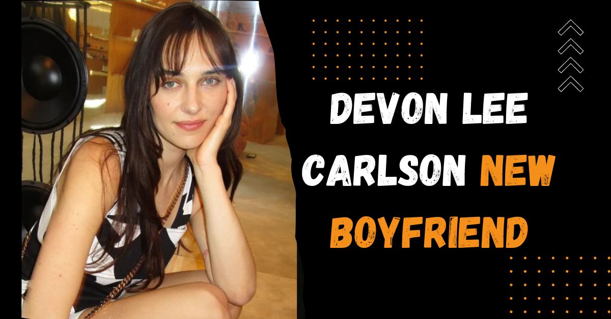 Devon Lee Carlson New Boyfriend