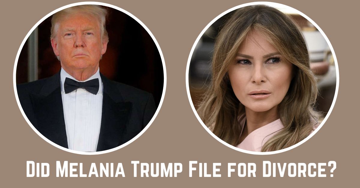 Did Melania Trump File for Divorce