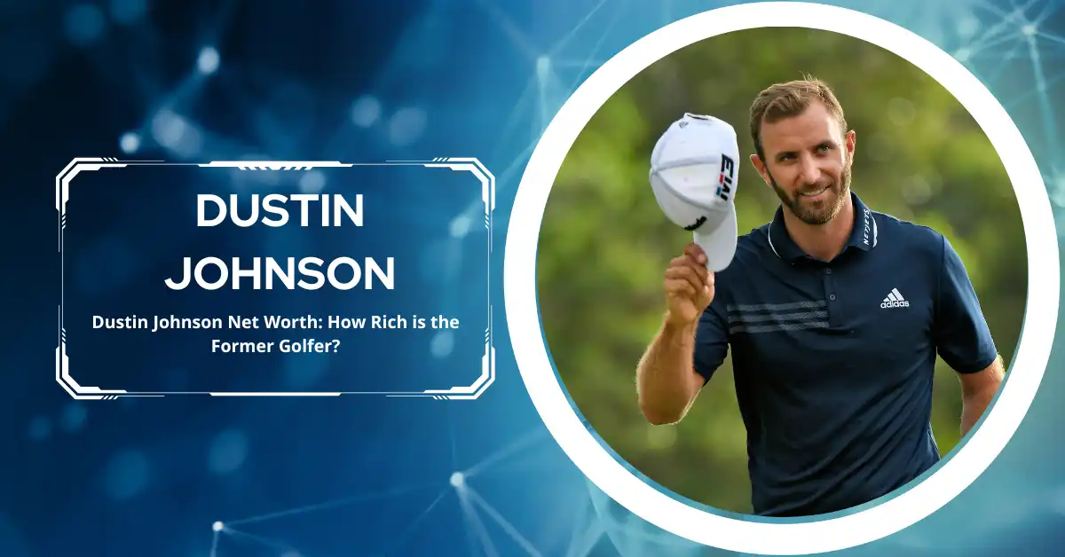 Dustin Johnson Net Worth