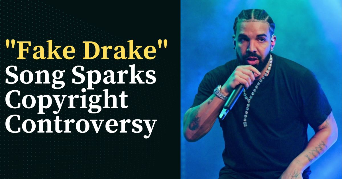 Fake Drake Song Sparks Copyright Controversy