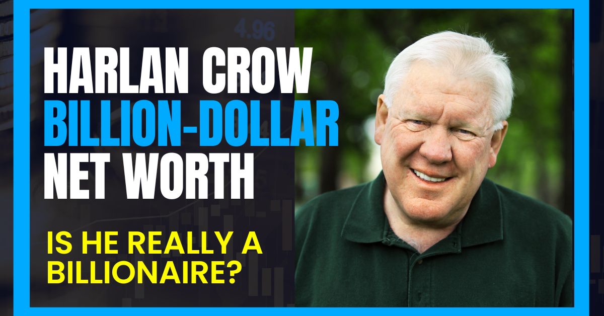 Harlan Crow Billion-Dollar Net Worth