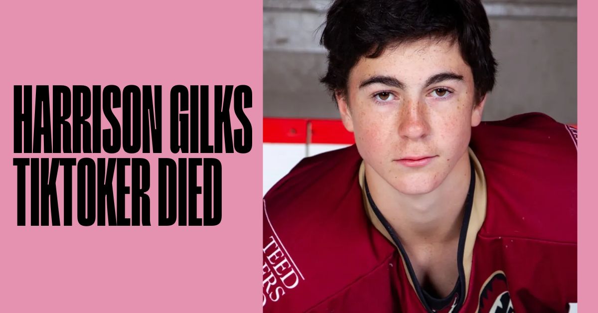 Harrison Gilks Tiktoker Died