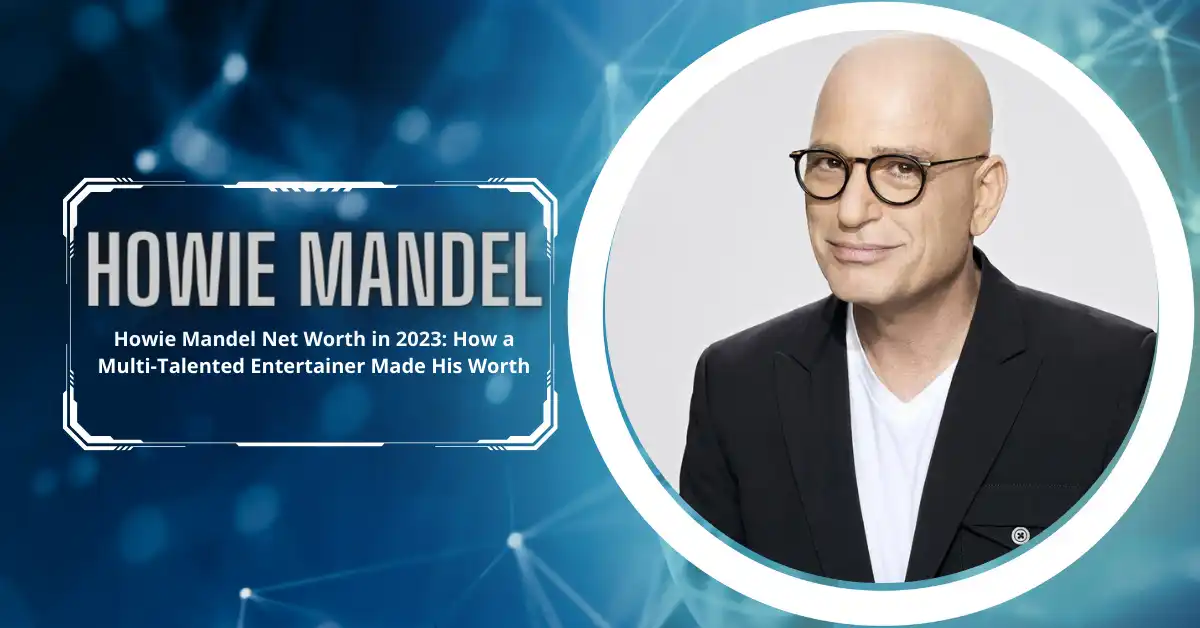 Howie Mandel Net Worth in 2023