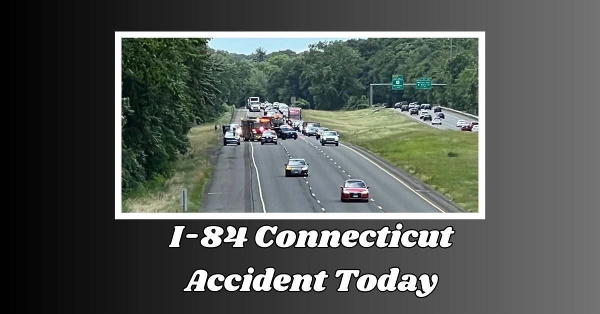 I-84 Connecticut Accident Today