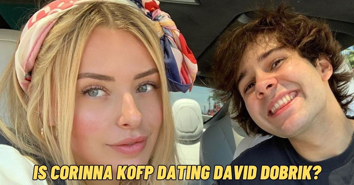 Is Corinna Kofp dating David Dobrik