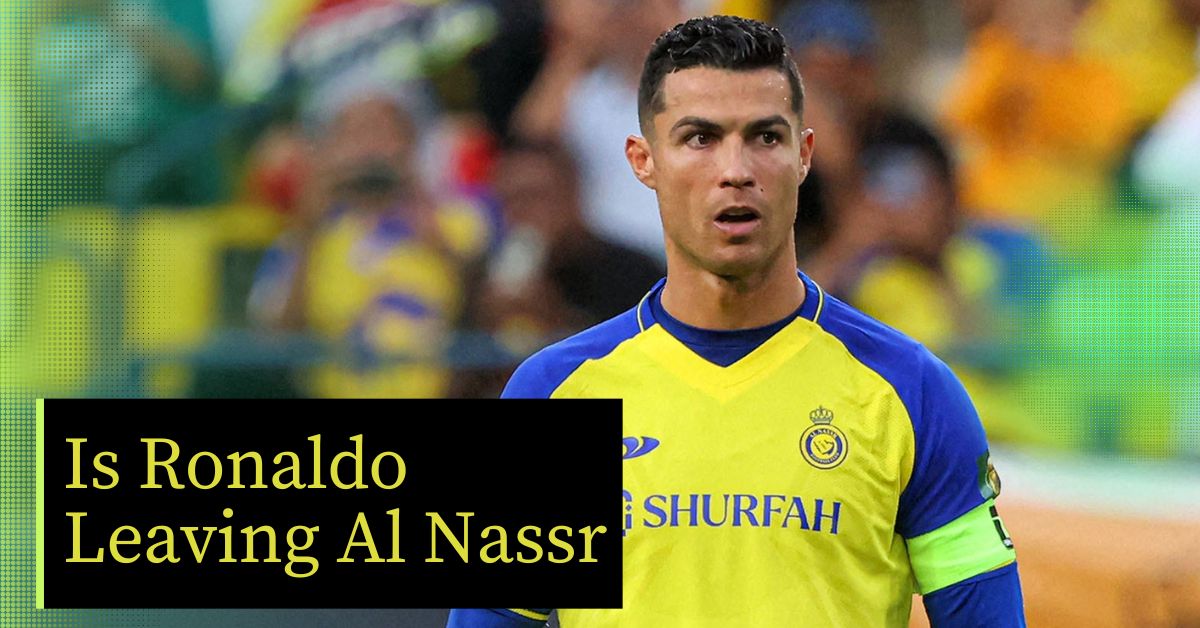 Is Ronaldo Leaving Al Nassr