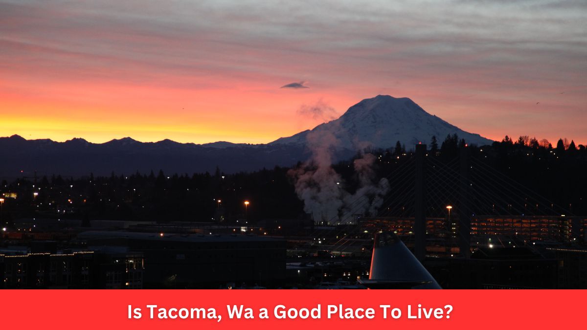 Is Tacoma, Wa a Good Place To Live?