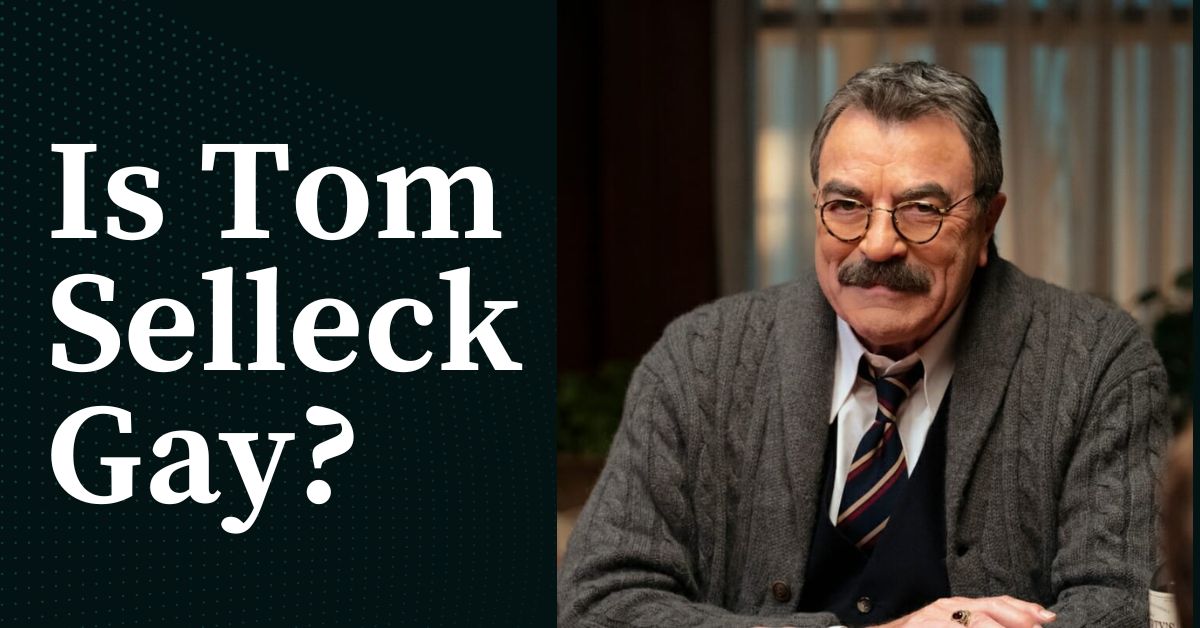 Is Tom Selleck Gay