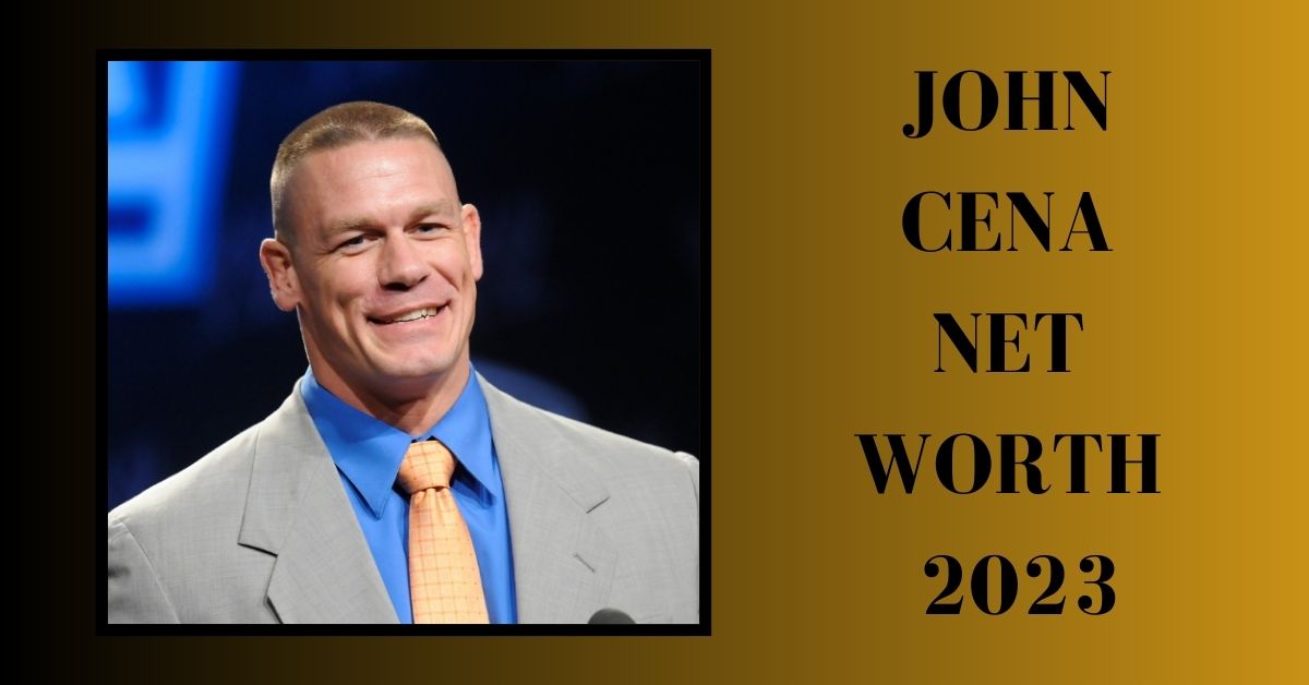 John Cena Net Worth 2023