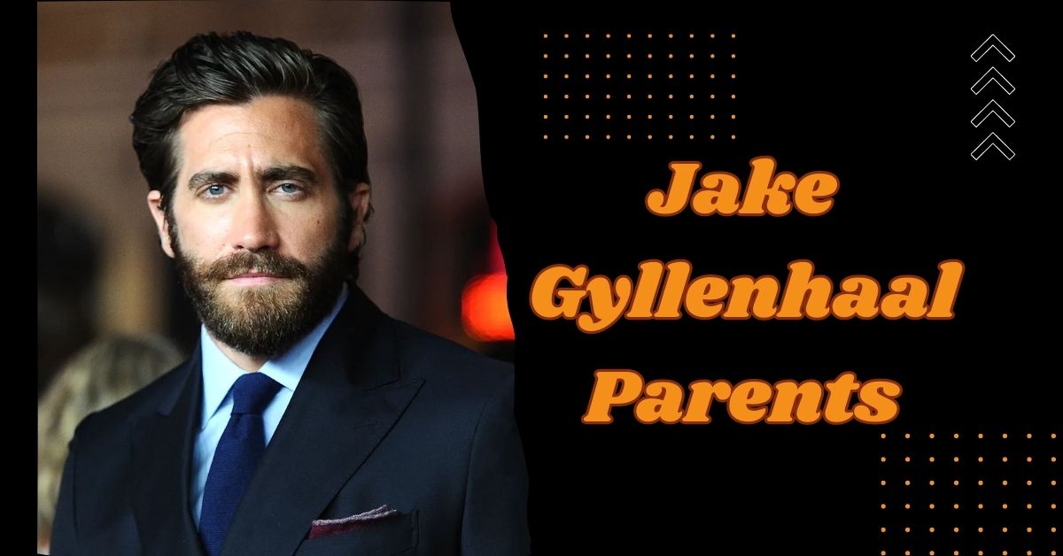 Jake Gyllenhaal Parents