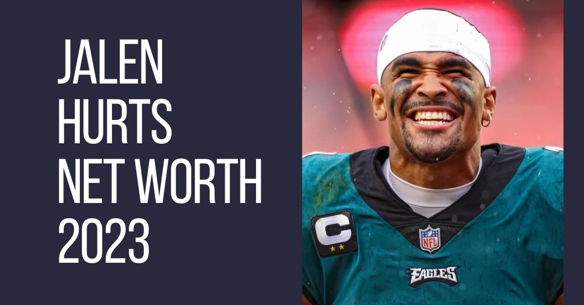 Jalen Hurts Net Worth 2023