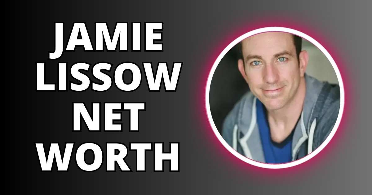 Jamie Lissow Net Worth