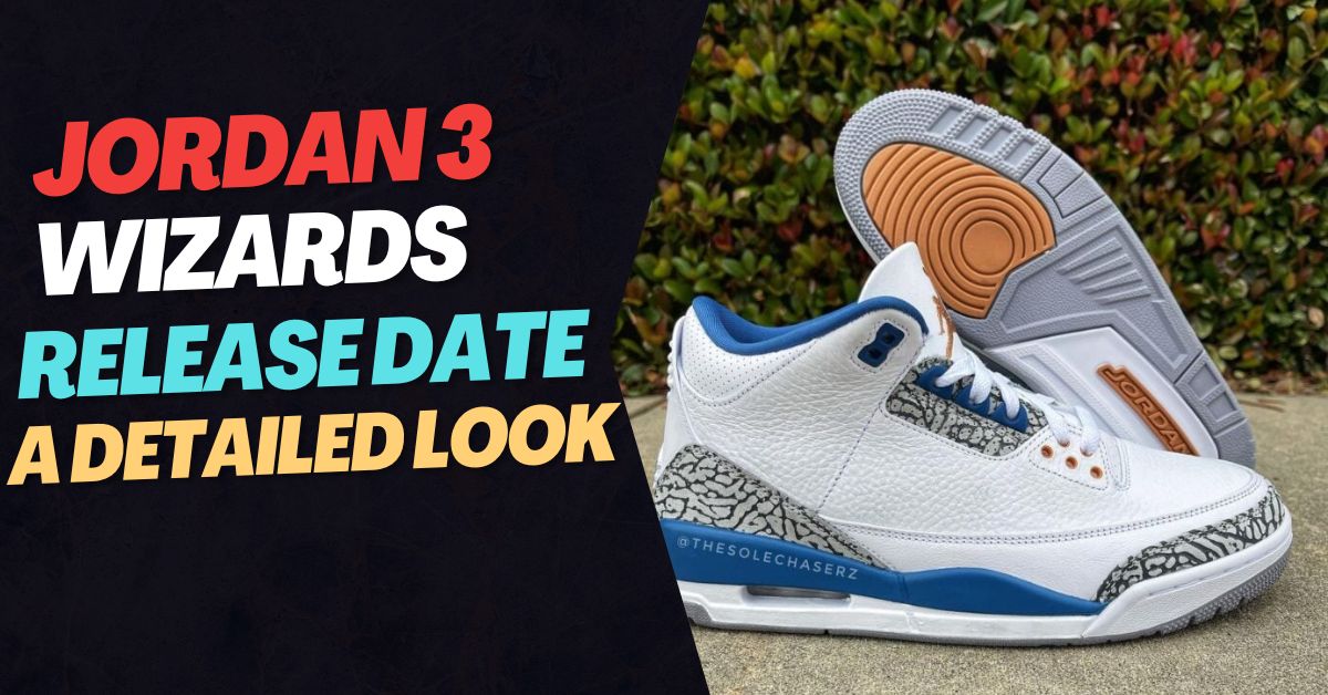 Jordan 3 Wizards Release Date