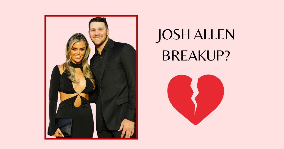 Josh Allen Breakup