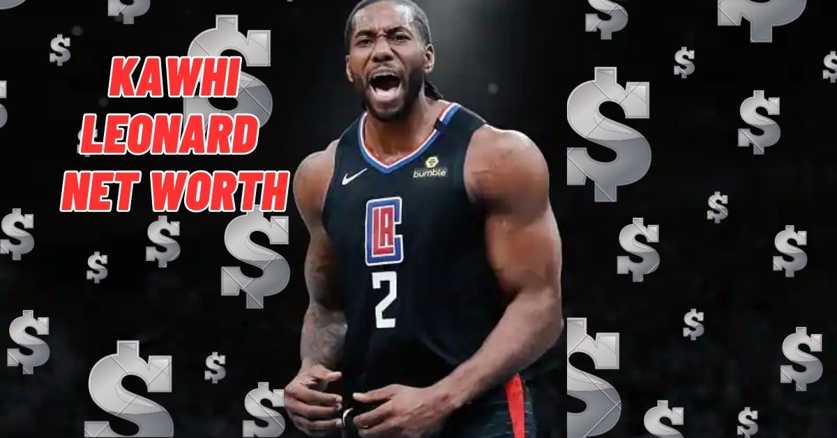 Kawhi Leonard Net Worth