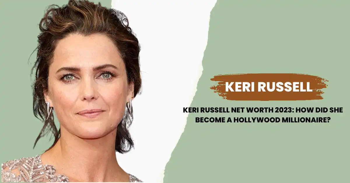 Keri Russell Net Worth 2023