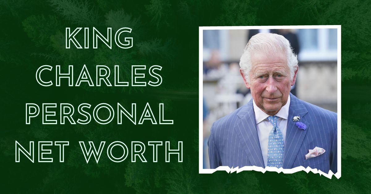 King Charles Personal Net Worth