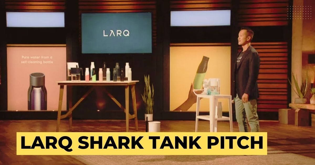 LARQ Shark Tank Pitch