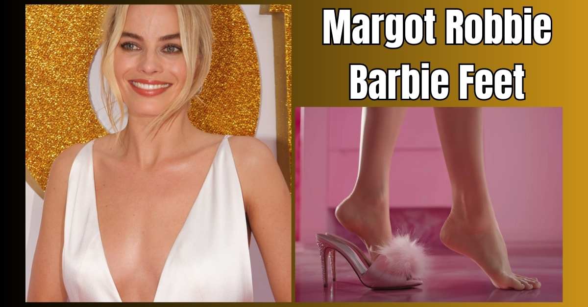 Margot Robbie Barbie Feet