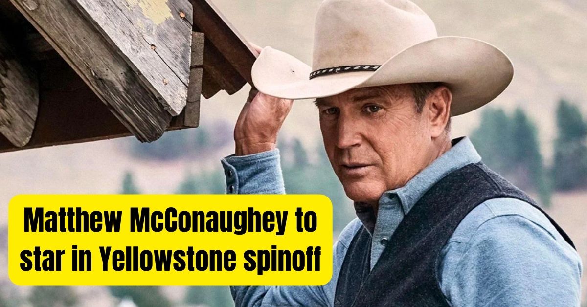 Matthew McConaughey to star in Yellowstone spinoff