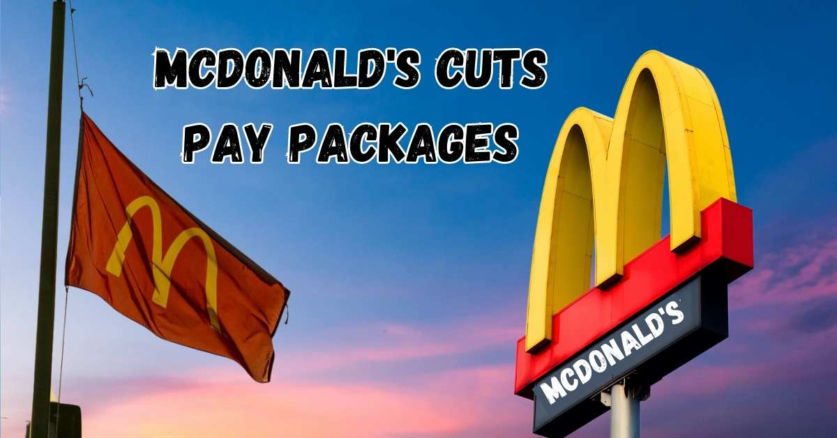 McDonald's Cuts Pay Packages