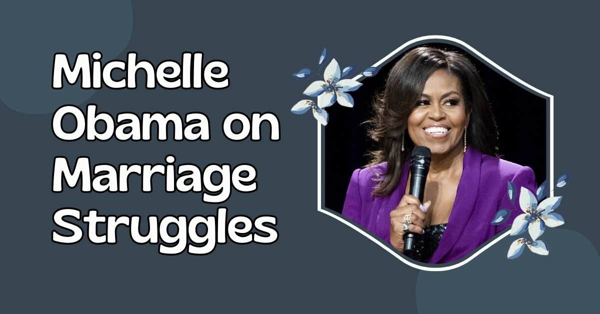 Michelle Obama on Marriage Struggles