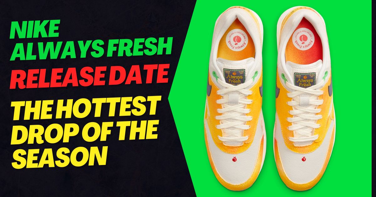 Nike Always Fresh Release Date