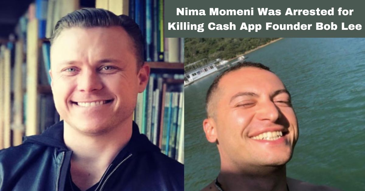 Nima Momeni Was Arrested for Killing Cash App Founder Bob Lee