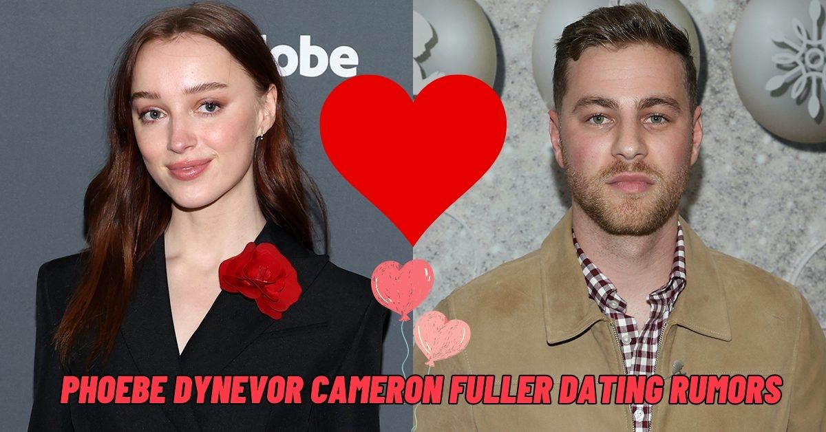 Phoebe Dynevor Cameron Fuller Dating Rumors