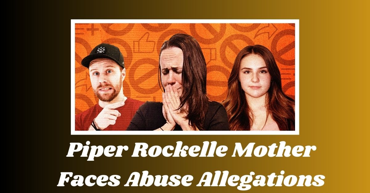 Piper Rockelle Mother Faces Abuse Allegations