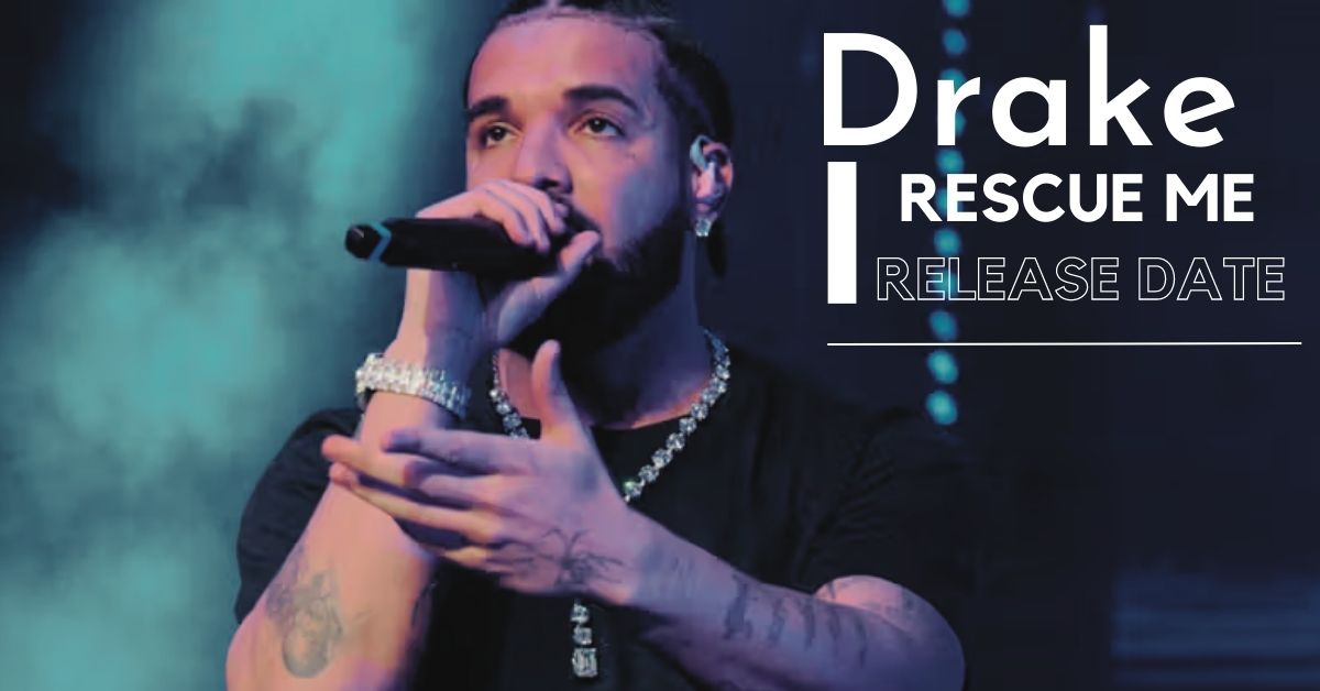 Rescue Me Drake Release Date