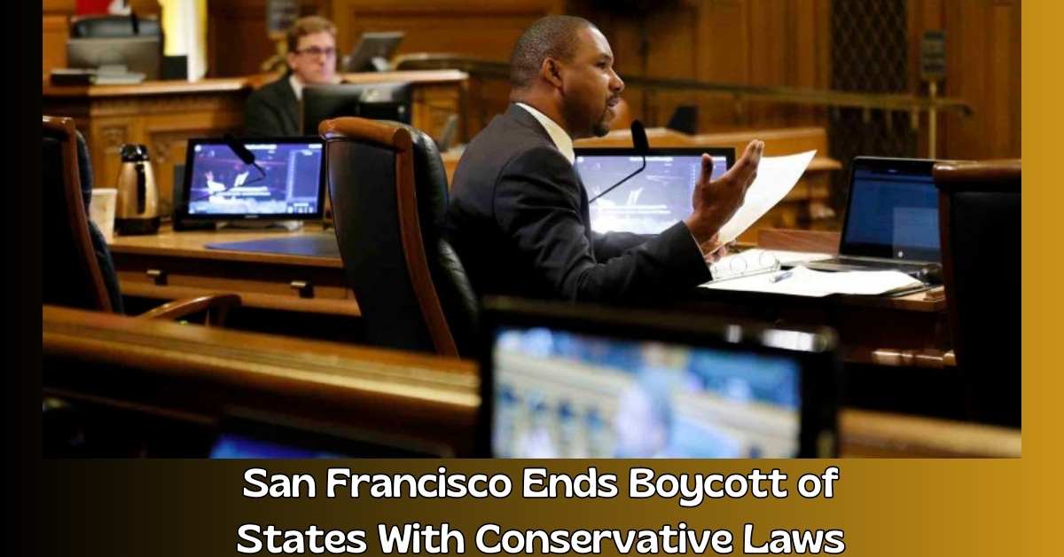 San Francisco Ends Boycott of States With Conservative Laws