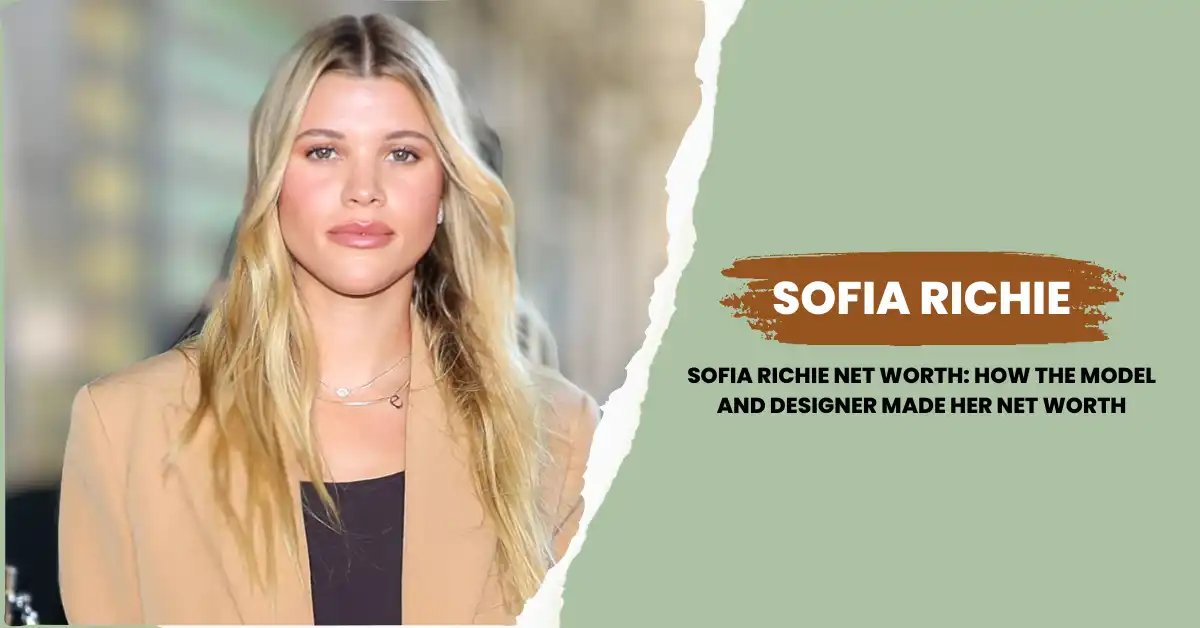 Sofia Richie Net Worth