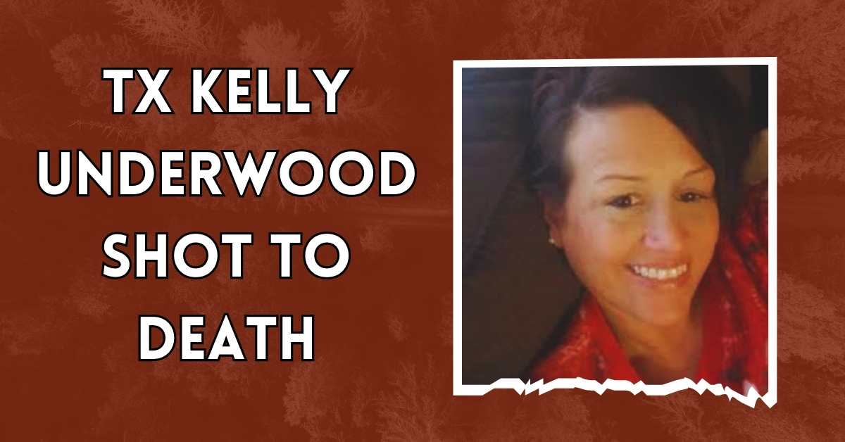 TX Kelly Underwood Shot to Death